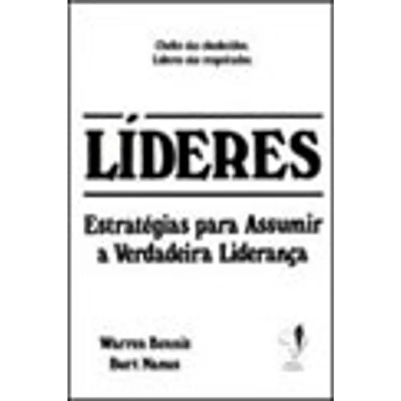 LIDERES - ESTRATEGIAS PARA ASSUMIR A VERDADEIRA LIDERANÇA