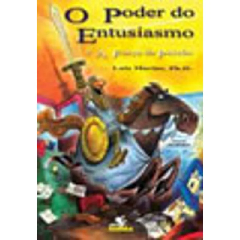 PODER DO ENTUSIASMO E A FORCA DA PAIXAO, O