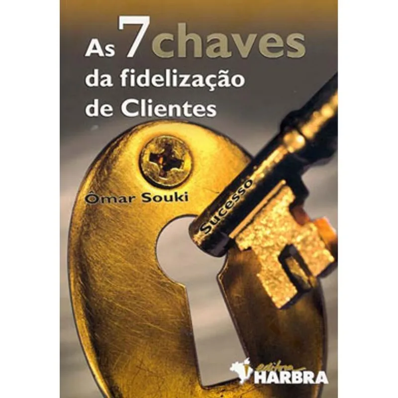 SETE CHAVES DE FIDELIZAÇAO DE CLIENTES, AS