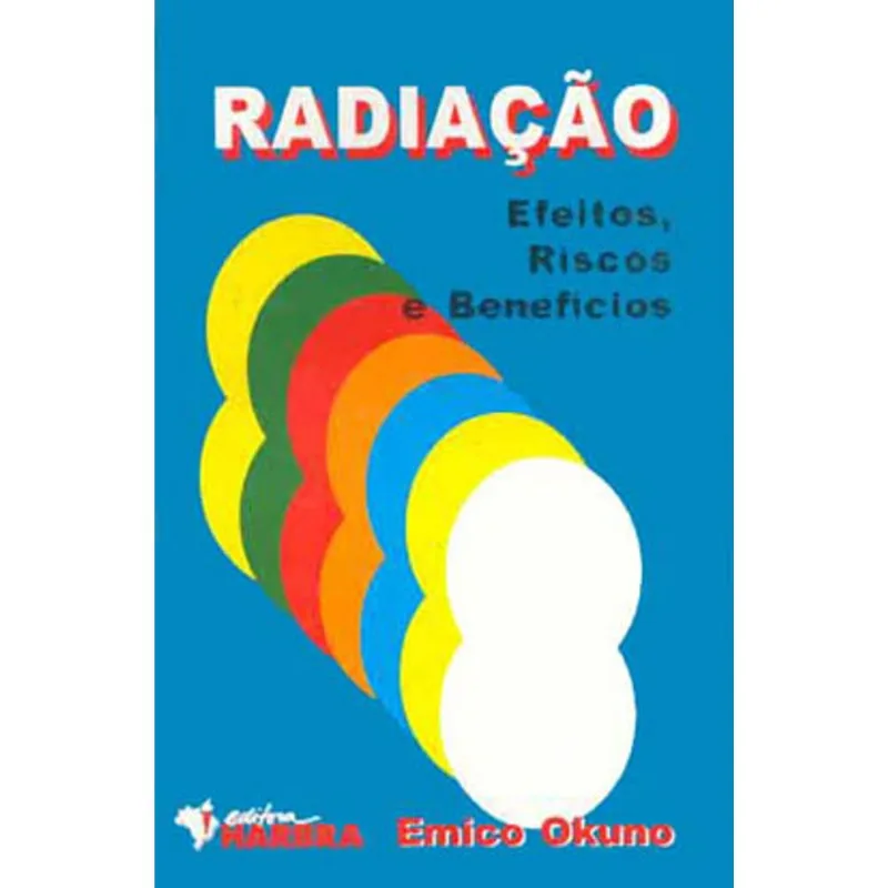 RADIAÇAO - EFEITOS, RISCOS E BENEFICIOS