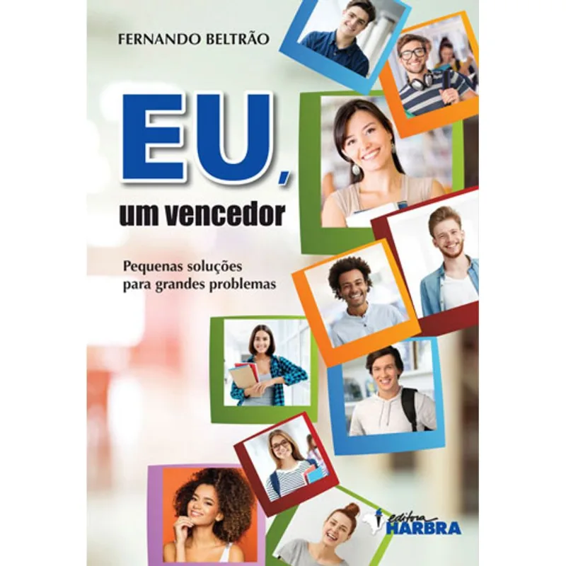 EU, UM VENCEDOR - PEQUENAS SOLUÇOES PARA GRANDES PROBLEMAS