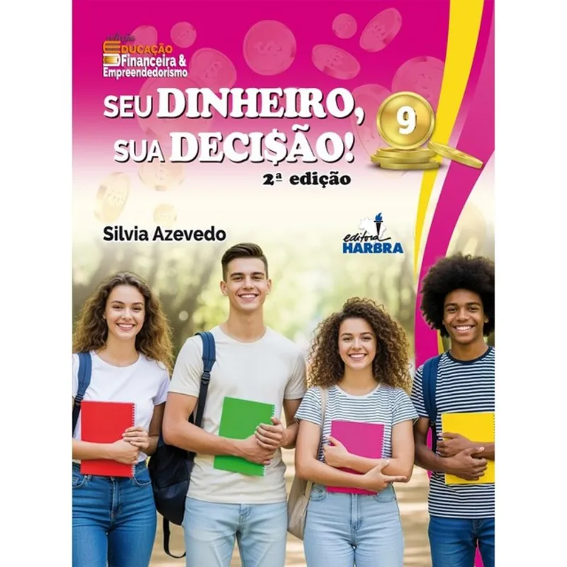 SEU DINHEIRO, SUA DECISÃO! – 9º ANO