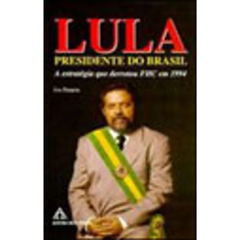 LULA - PRESIDENTE DO BRASIL - A ESTRATEGIA QUE DERROTOU FHC EM 1994