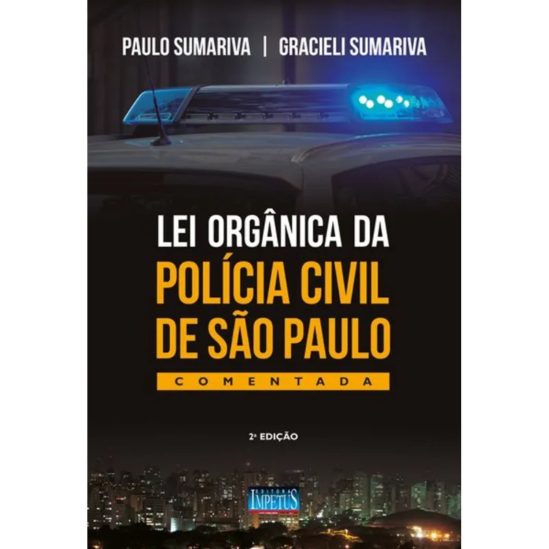 LEI ORGÂNICA DA POLÍCIA CIVIL DE SÃO PAULO - COMENTADA - 2019