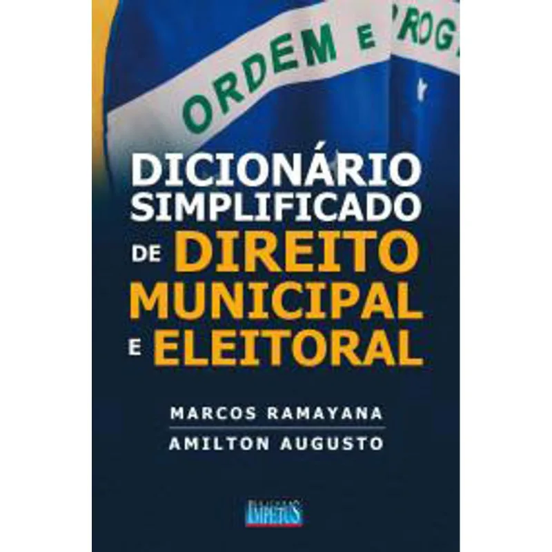 DICIONÁRIO SIMPLIFICADO DE DIREITO MUNICIPAL E ELEITORAL - 2020