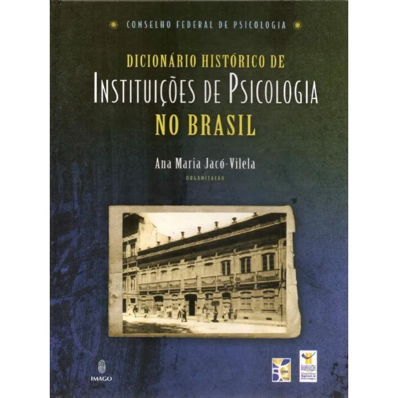 DICIONÁRIO HISTÓRICO DE INSTITUIÇÕES DE PSICOLOGIA NO BRASIL