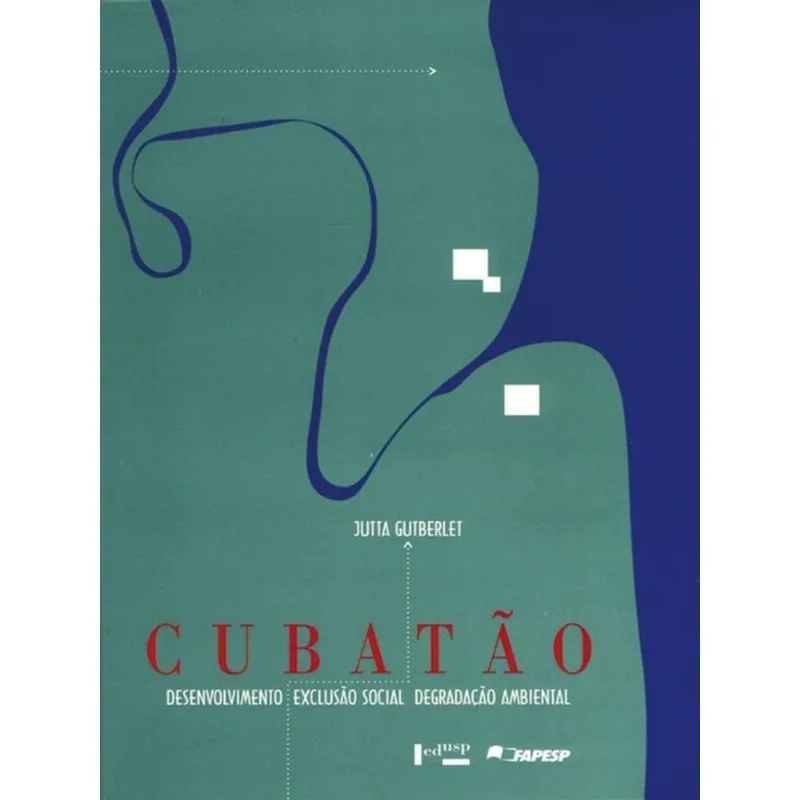 CUBATÃO - DESENVOLVIMENTO, EXCLUSÃO SOCIAL E DEGRADAÇÃO AMBIENTAL