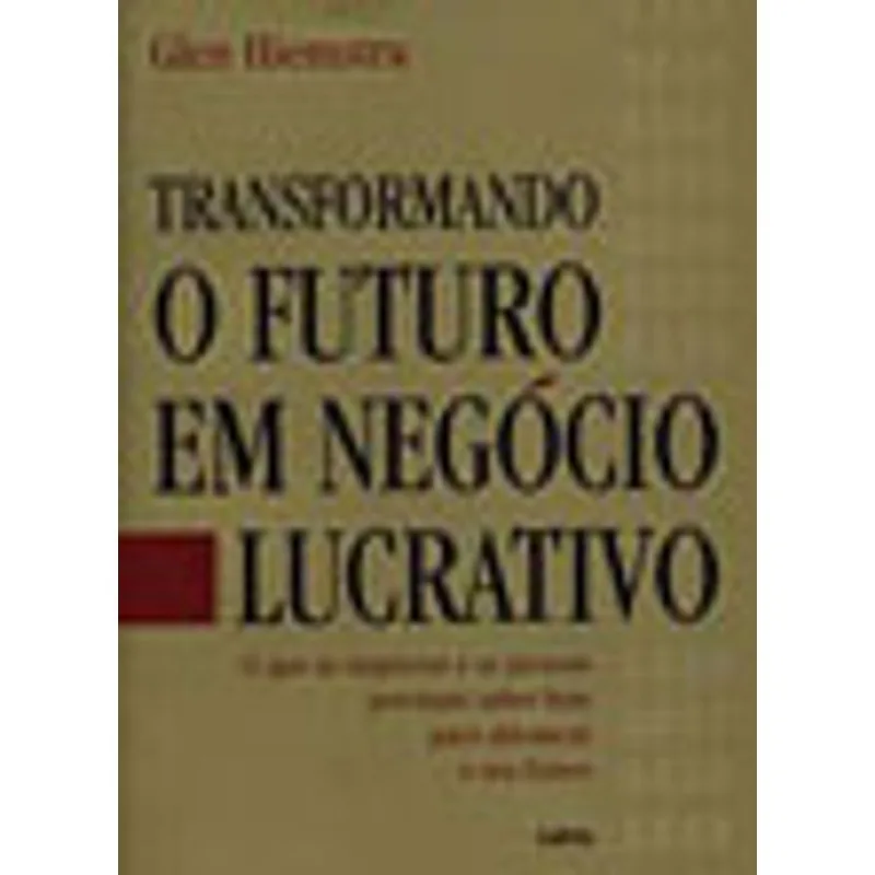 TRANSFORMANDO O FUTURO EM NEGÓCIO LUCRATIVO