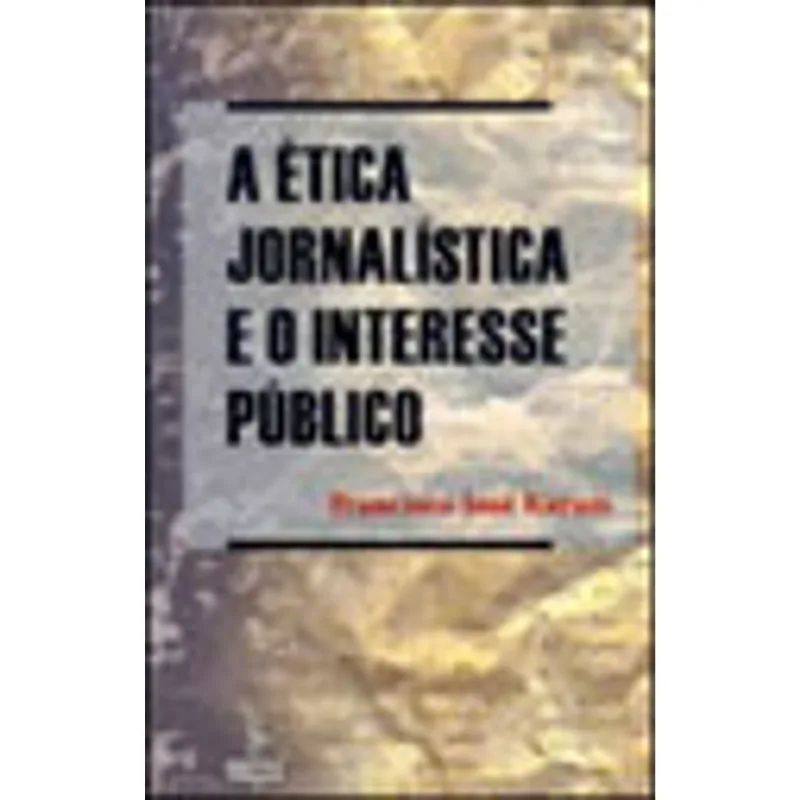 A ÉTICA JORNALÍSTICA E O INTERESSE PÚBLICO