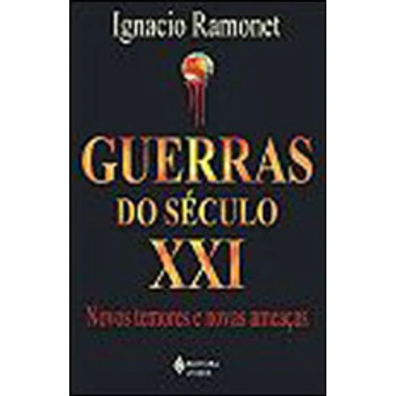GUERRAS DO SECULO XXI - NOVOS TEMORES E NOVAS AMEAÇAS
