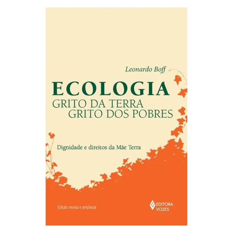 ECOLOGIA: GRITO DA TERRA, GRITO DOS POBRES