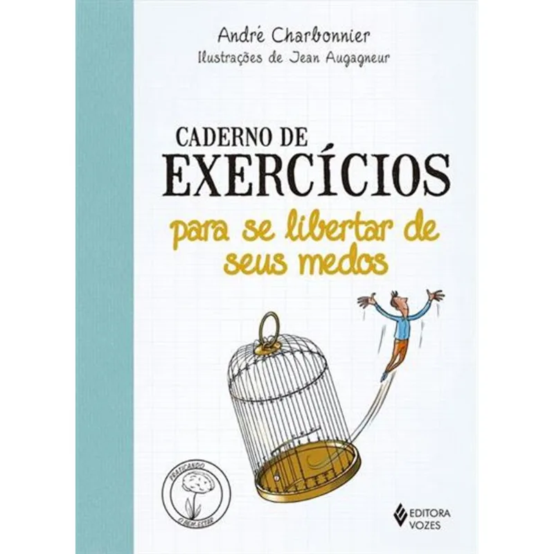 CADERNO DE EXERCÍCIOS PARA SE LIBERTAR DE SEUS MEDOS