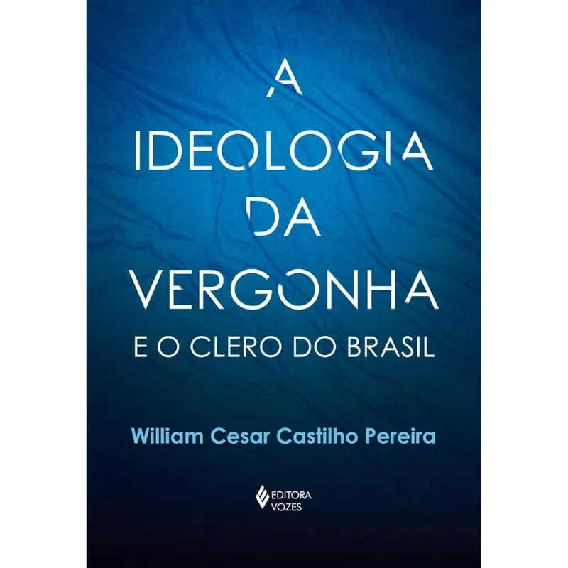 A Ideologia Da Vergonha E O Clero Do Brasil