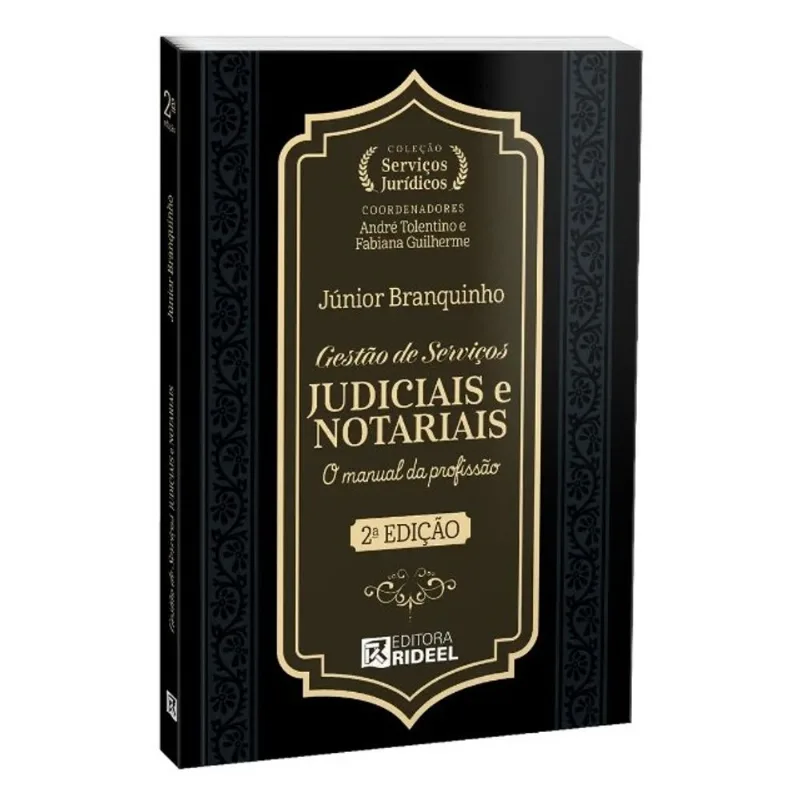 GESTÃO DE SERVIÇOS JUDICIAIS E NOTARIAIS - O MANUAL DA PROFISSÃO - COLEÇÃO SERVIÇOS JURÍDICOS