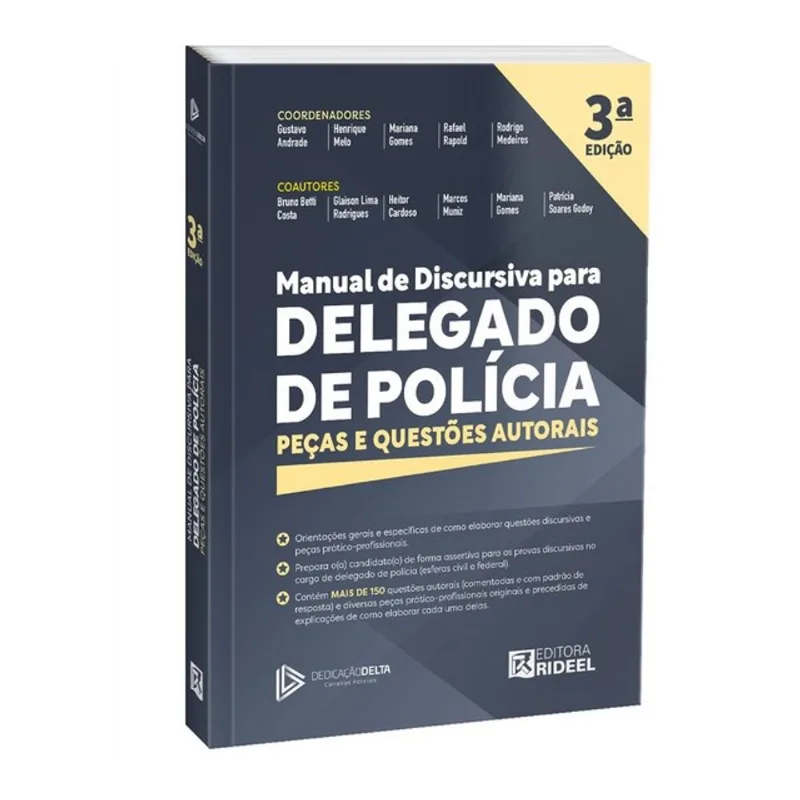 MANUAL DE DISCURSIVA PARA DELEGADO DE POLÍCIA - PEÇAS E QUESTÕES AUTORAIS - DEDICAÇÃO DELTA