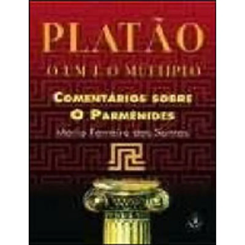 PLATAO O UM E O MULTIPLO - COMENTARIOS SOBRE O PARMENIDES