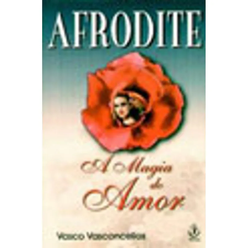 AFRODITE - A MAGIA DO AMOR