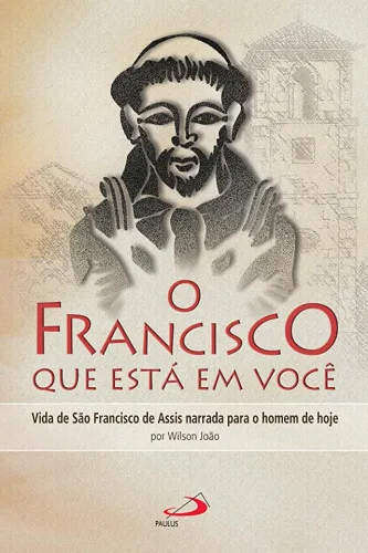 FRANCISCO QUE ESTA EM VOCE - SAO FRANCISCO - Livros