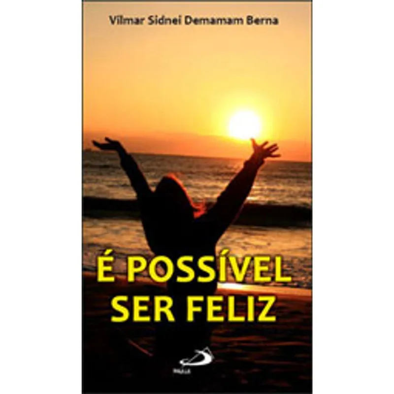 É POSSÍVEL SER FELIZ
