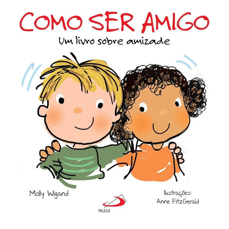 Omo Ser Amigo - Um Livro Sobre Amizade