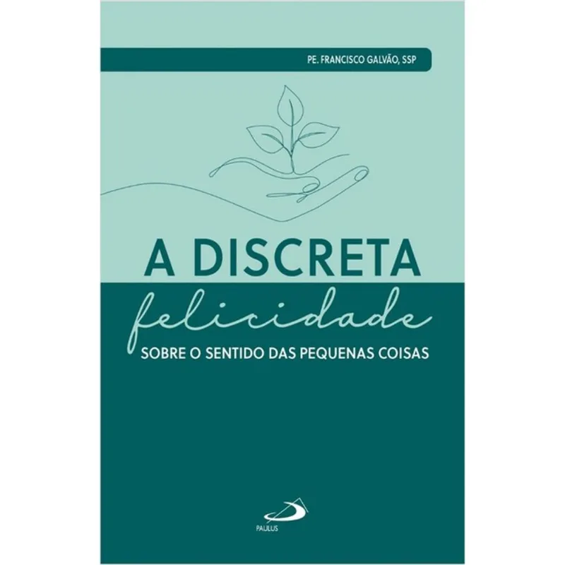 A DISCRETA FELICIDADE