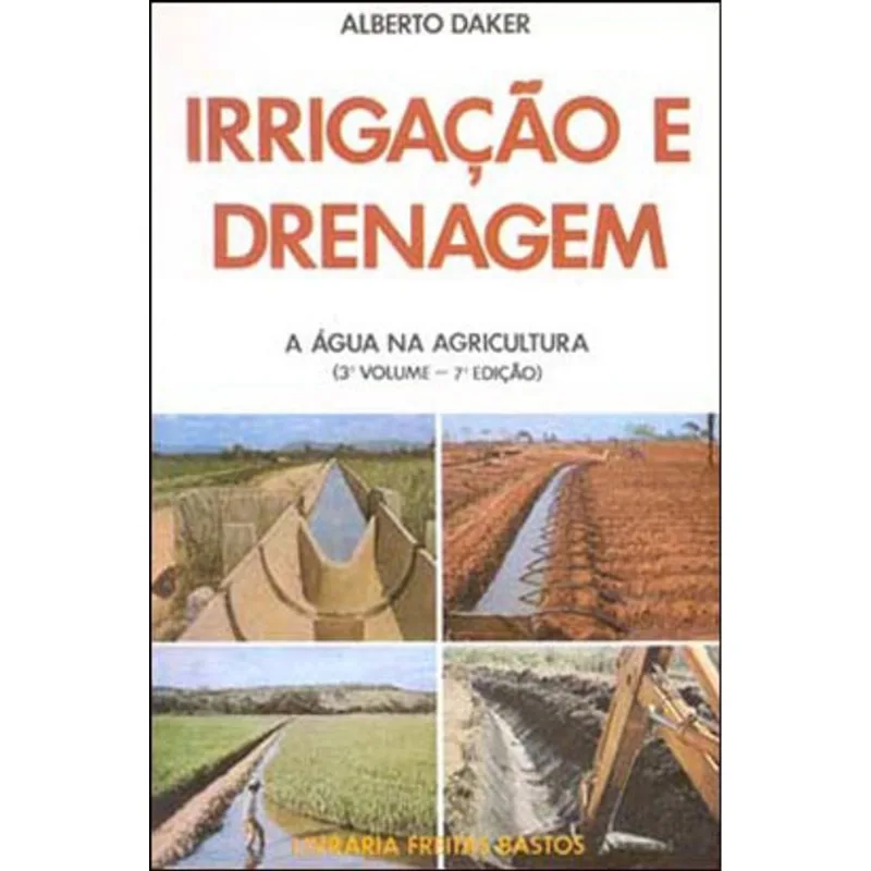 IRRIGAÇAO E DRENAGEM - AGUA NA AGRICULTURA - VOLUME 3