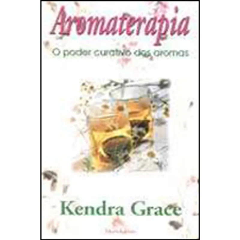 AROMATERAPIA O PODER CURATIVO DOS AROMAS