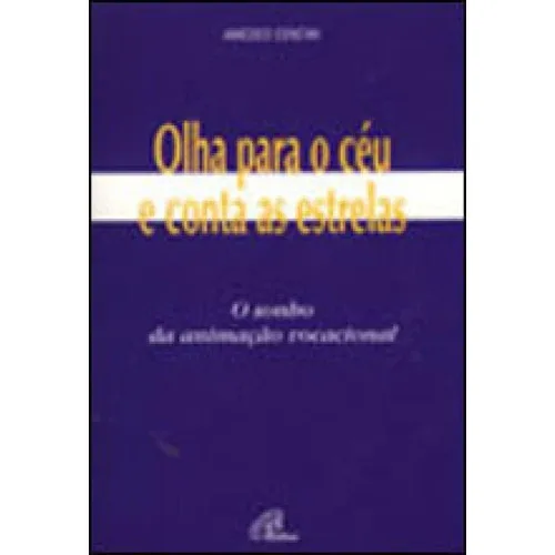 Olha Para O Ceu E Conta As Estrelas: O Sonho Da Animacao Vocacional - SONHO