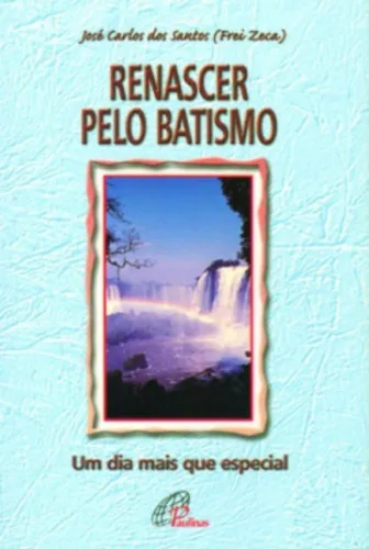 Renascer Pelo Batismo Um Dia Mais Que Especial Editora Paulinas - EDITORA PAULINAS - Livros