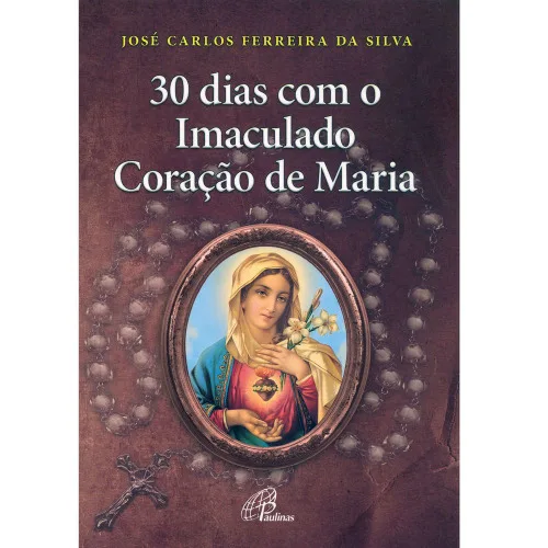 30 Dias Com O Imaculado Coracao De Maria - MARIA