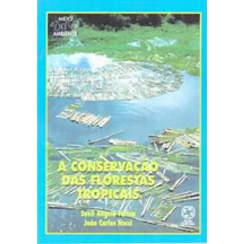 A CONSERVAÇÃO DAS FLORESTAS TROPICAIS