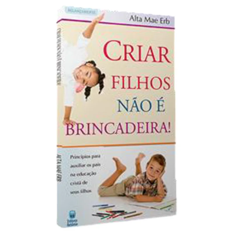 Livro Criar Filhos Não É Brincadeira! Betania (MP)