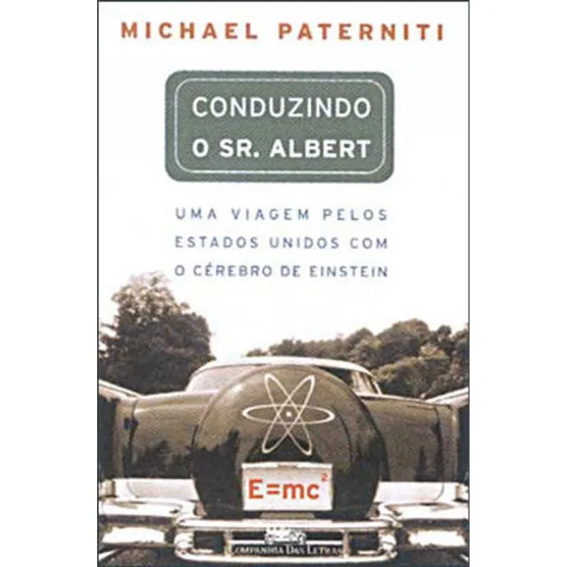 CONDUZINDO O SR. ALBERT - UMA VIAGEM PELOS ESTADOS UNIDOS COM O CEREBRO DE EINSTEIN