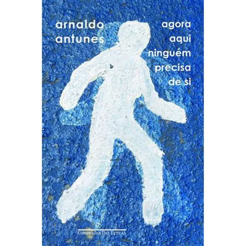 Livro Agora Aqui Ninguém Precisa De Si Companhia Das Letras (MP)