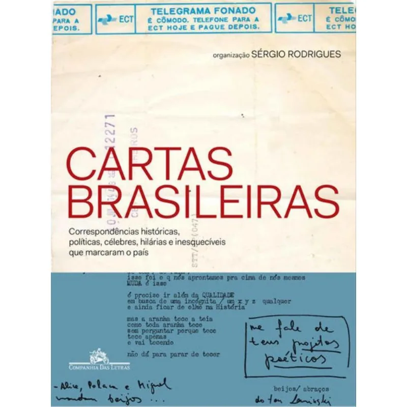 CARTAS BRASILEIRAS - CORRESPONDÊNCIAS HISTÓRICAS, POLÍTICAS, CÉLEBRES, HILÁRIAS E INESQUECÍVEIS QUE