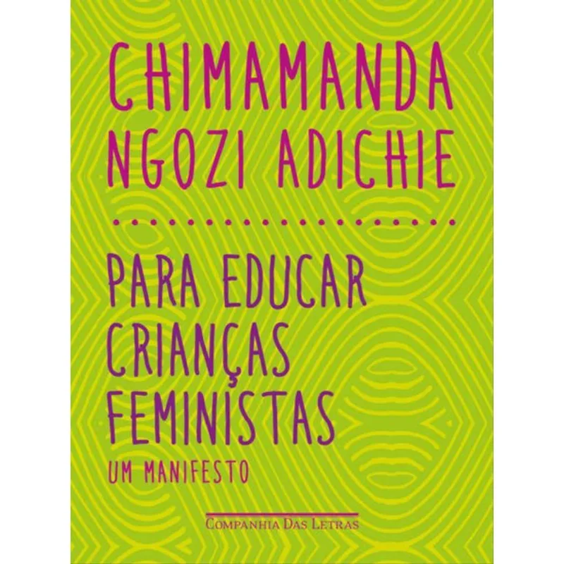 PARA EDUCAR CRIANÇAS FEMINISTAS