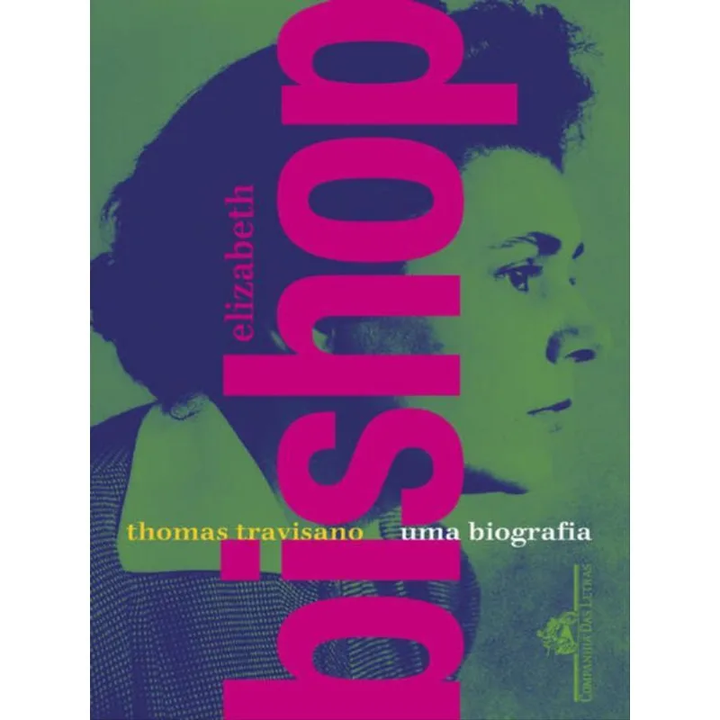 ELIZABETH BISHOP: UMA BIOGRAFIA