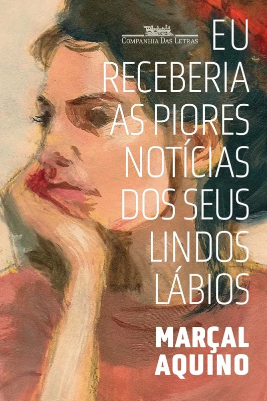 Eu Receberia As Piores Notícias Dos Seus Lindos Lábios - LC - Livros
