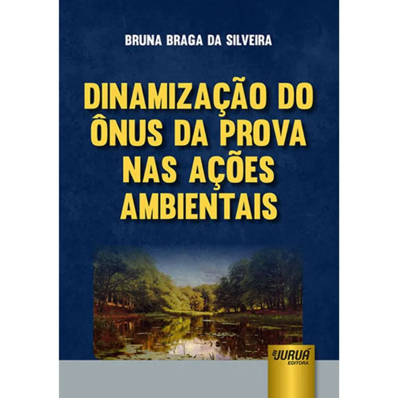 DINAMIZAÇÃO DO ÔNUS DA PROVA NAS AÇÕES AMBIENTAIS