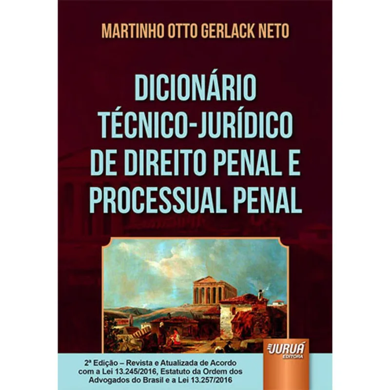 DICIONÁRIO TÉCNICO-JURÍDICO DE DIREITO PENAL E PROCESSUAL PENAL