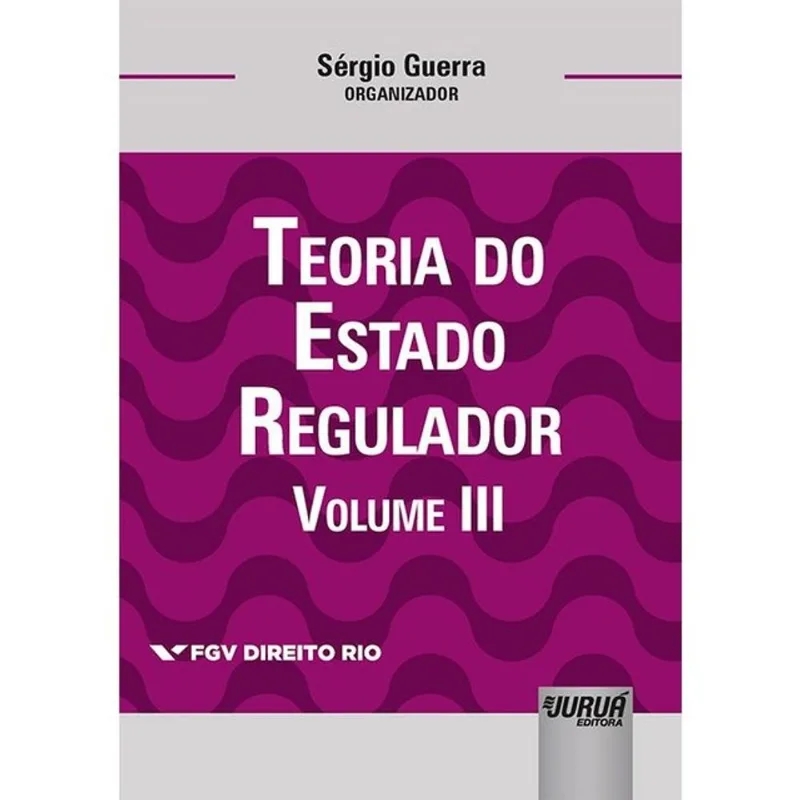 TEORIA DO ESTADO REGULADOR - VOLUME III
