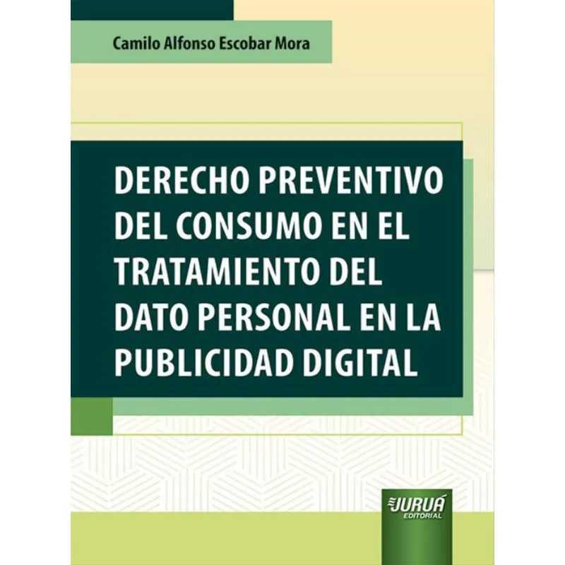 DERECHO PREVENTIVO DEL CONSUMO EN EL TRATAMIENTO DEL DATO PERSONAL EN LA PUBLICIDAD DIGITAL - 2022