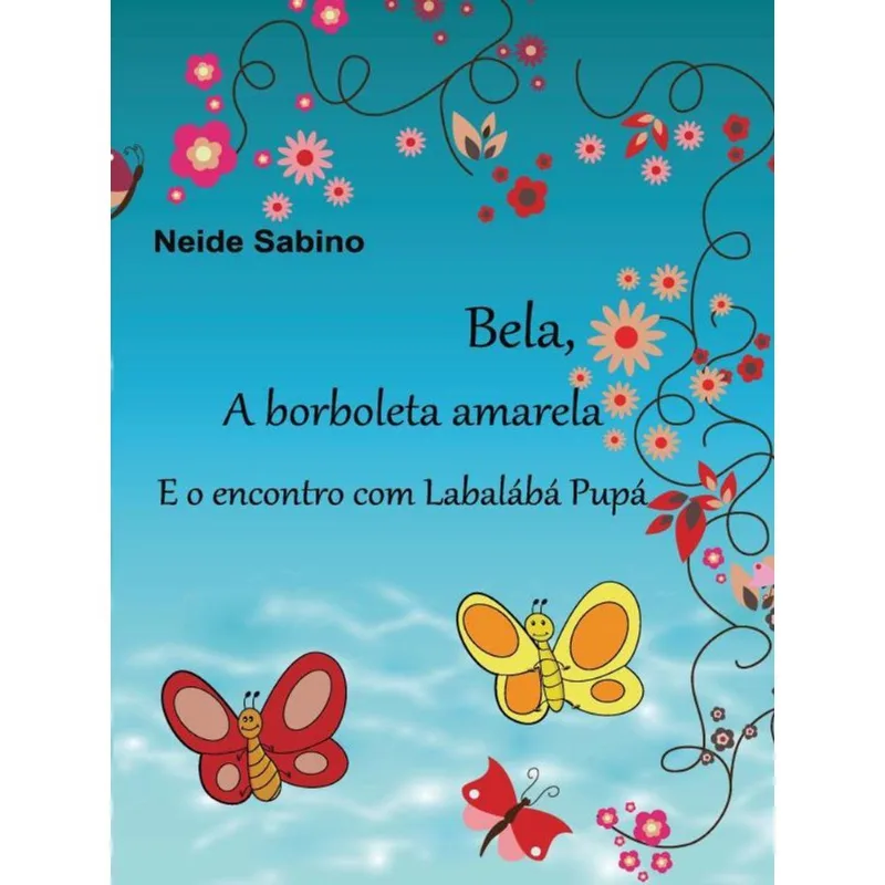 BELA, A BORBOLETA AMARELA E O ENCONTRO COM LABALÁBÁ PUPÁ