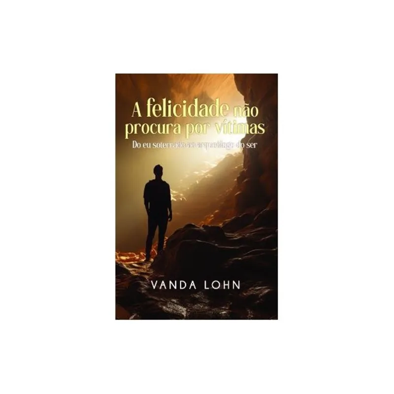 A FELICIDADE NÃO PROCURA POR VÍTIMAS
