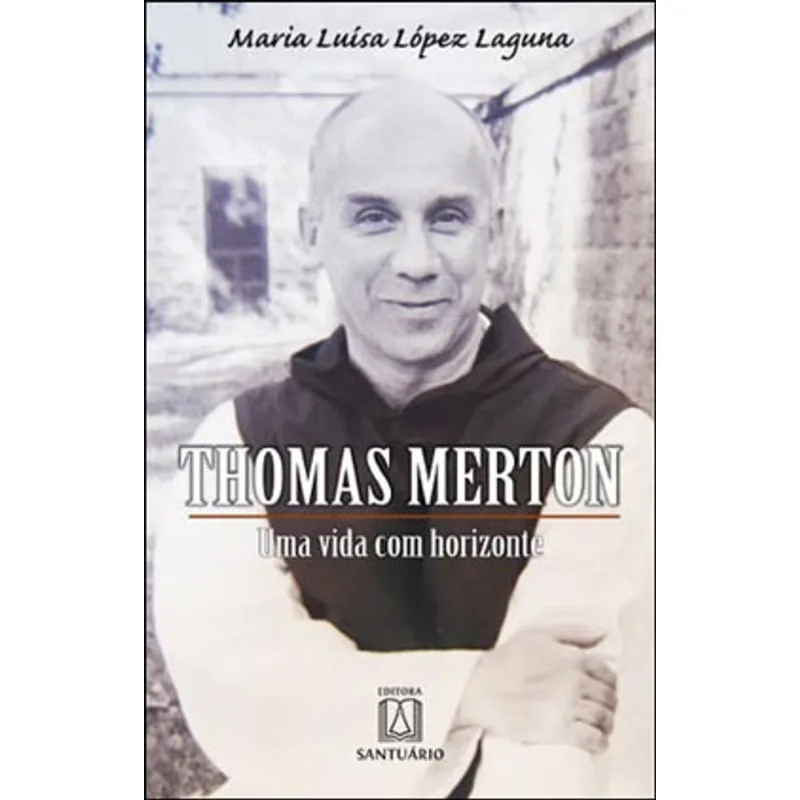 THOMAS MERTON UMA VIDA COM HORIZONTE