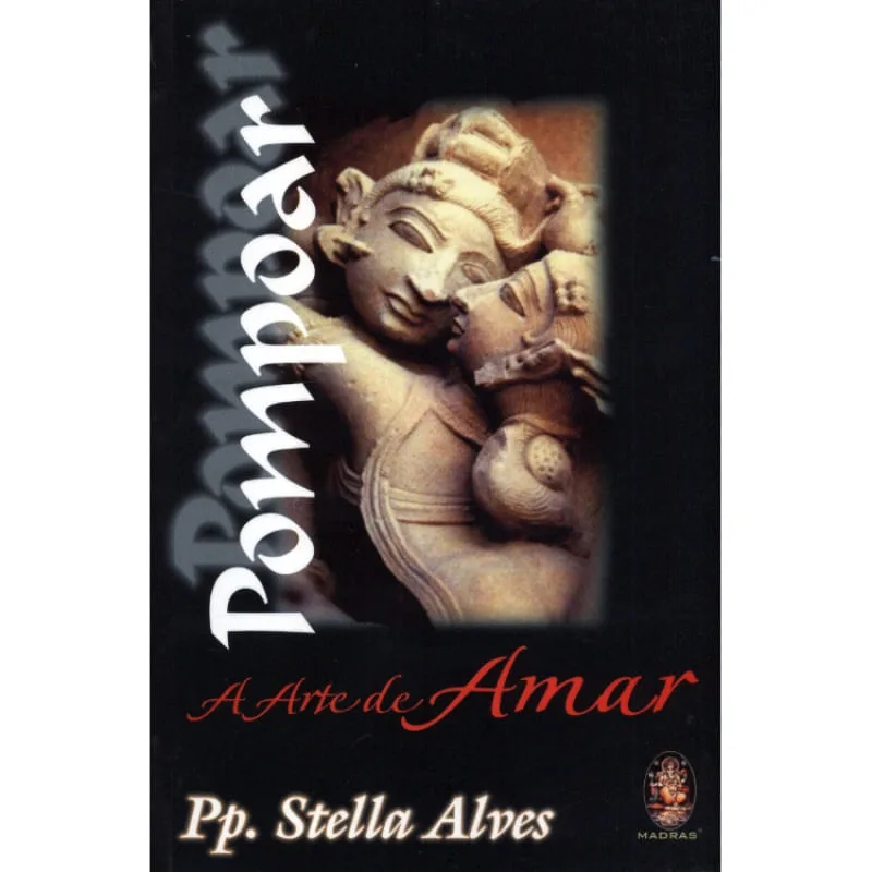 POMPOAR A ARTE DE AMAR - STELLA ALVES - EDITORA MADRAS - Livros