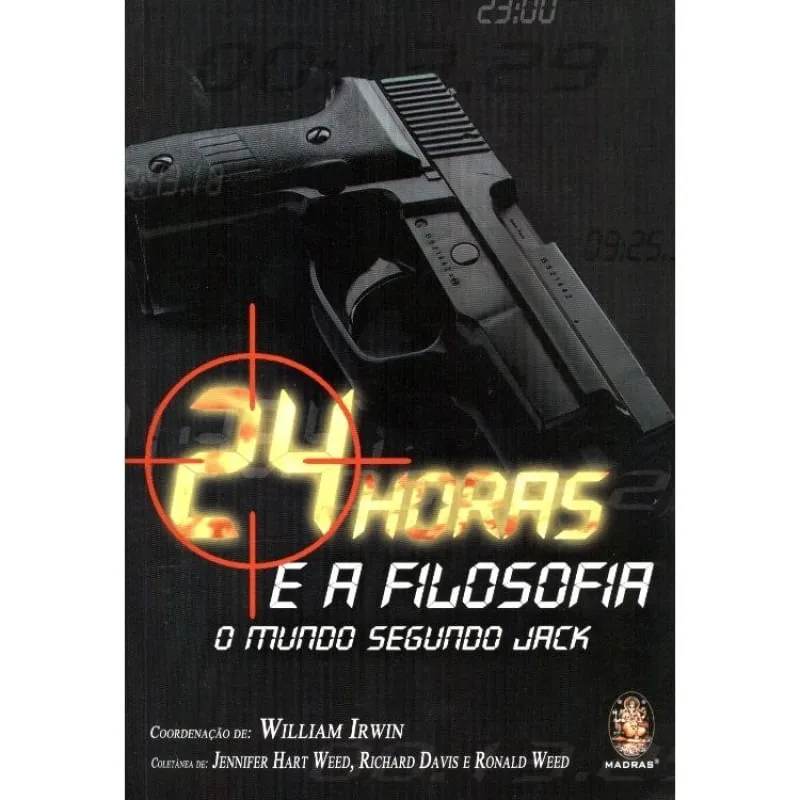 24 HORAS E A FILOSOFIA - O MUNDO SEGUNDO JACK - Madras Editora - Livros