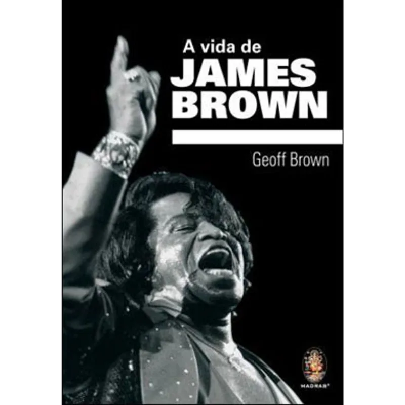 A VIDA DE JAMES BROWN