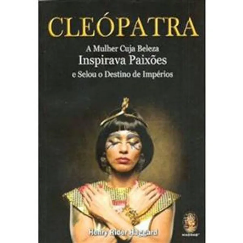 Livro Cleópatra A Mulher Cuja Beleza Inspirava Paixões E Selou O Desti No De Impérios Madras Editora (MP)