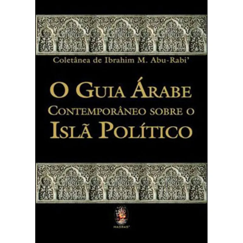 O GUIA ÁRABE CONTEMPORÂNEO SOBRE O ISLÃ POLÍTICO